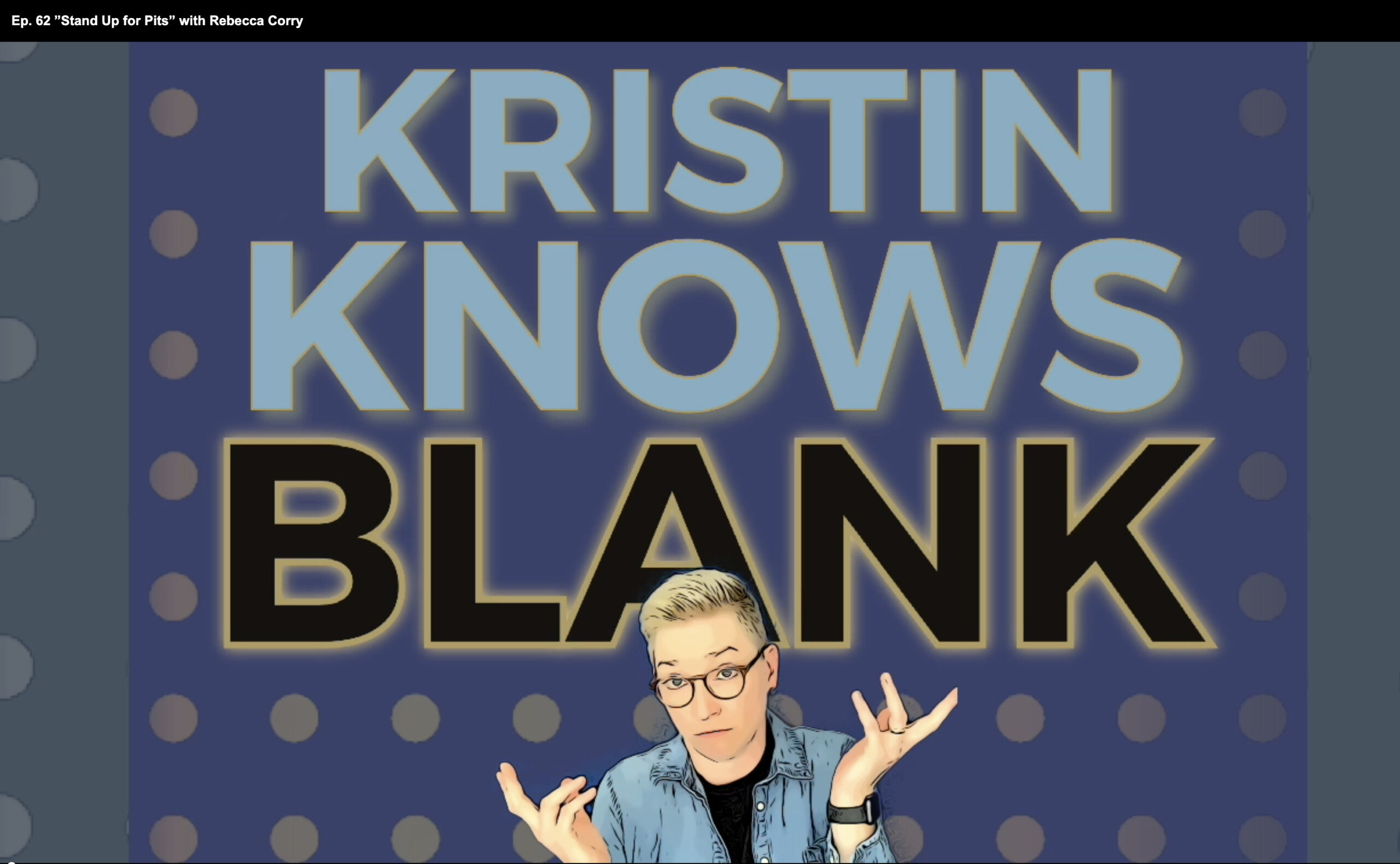 Ep. 62 ”Stand Up for Pits” with Rebecca Corry | Kristin Knows Blank
